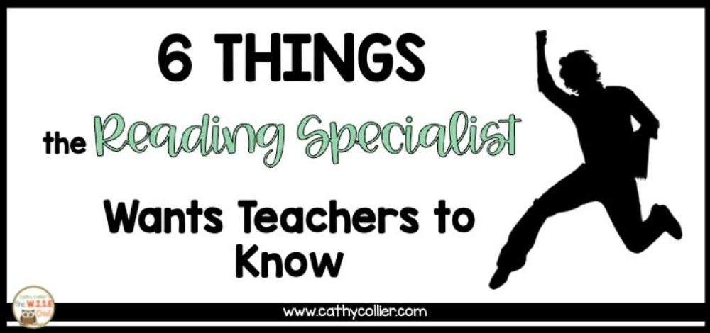 6 Powerful Things the Reading Specialist Wants Teachers to Know